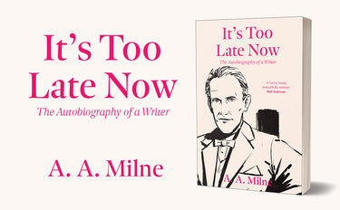 Book cover of 'It's Too Late Now' by A. A. Milne with a portrait illustration on a white background.